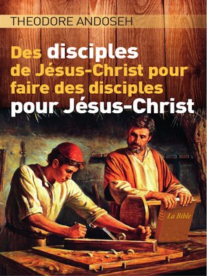 cover image of Des Disciples de Jésus-Christ Pour Faire des Disciples Pour Jésus-Christ